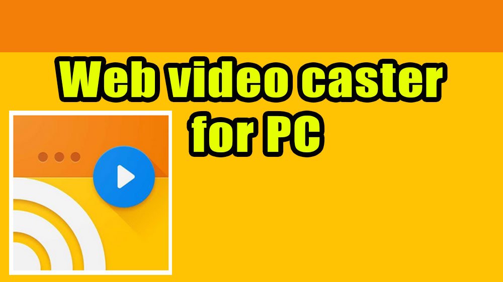 web video caster for windows